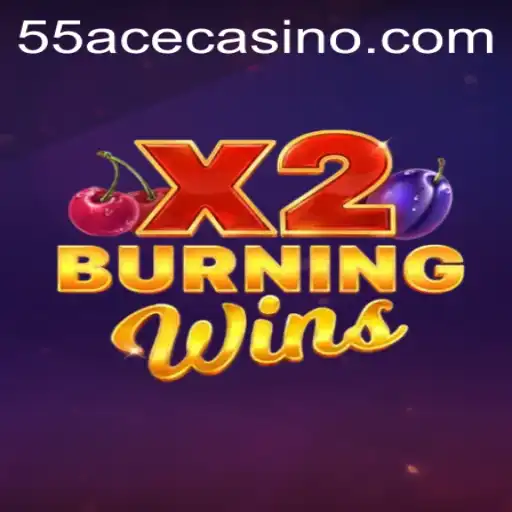 BurningWinsX2: An Exciting Adventure into the World of 55Ace