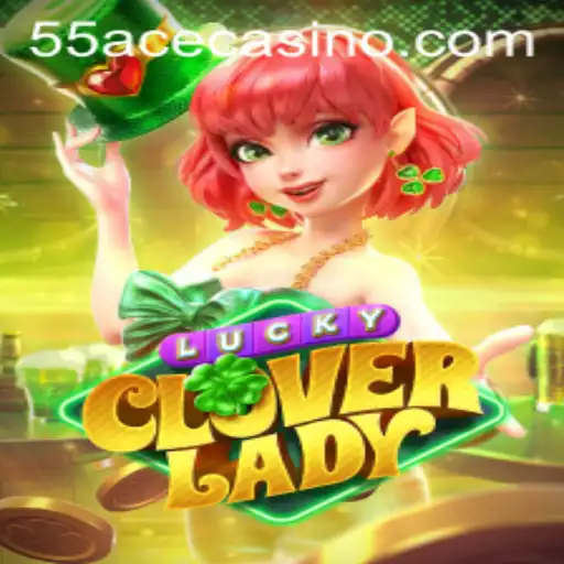The Enchanting World of LuckyCloverLady: The New Era of Gaming with 55Ace